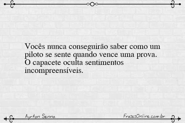 Frase de Ayrton Senna