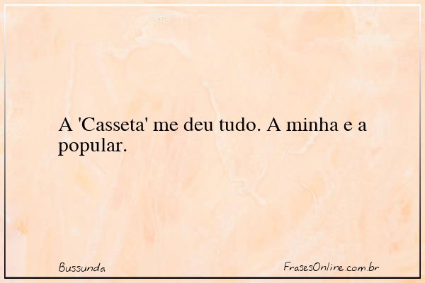 Frase de Bussunda