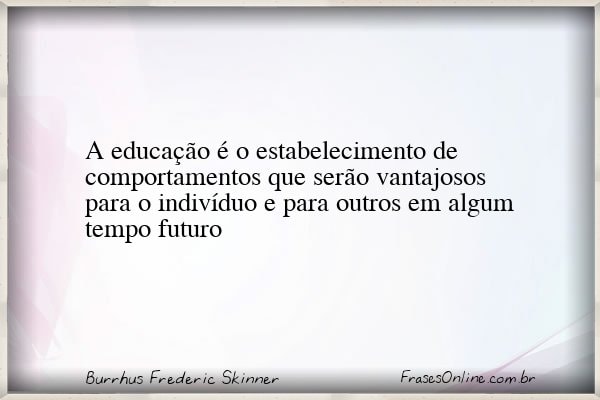 Frase de Burrhus Frederic Skinner
