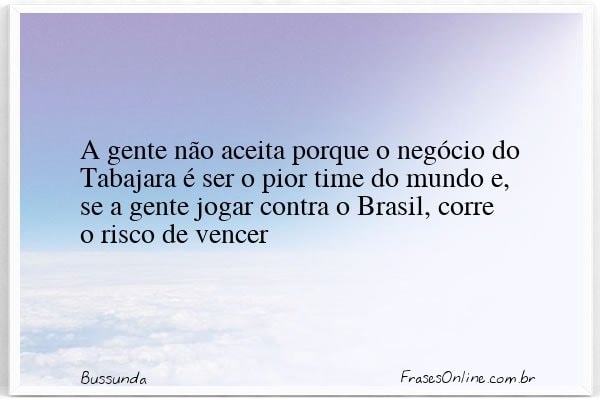 Frase de Bussunda