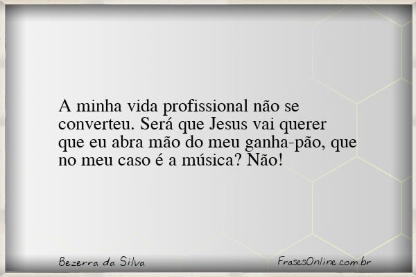 Frase de Bezerra da Silva