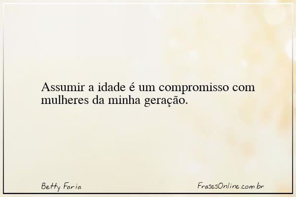 Frase de Betty Faria