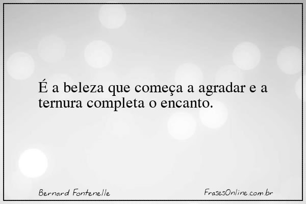 Frase de Bernard Fontenelle