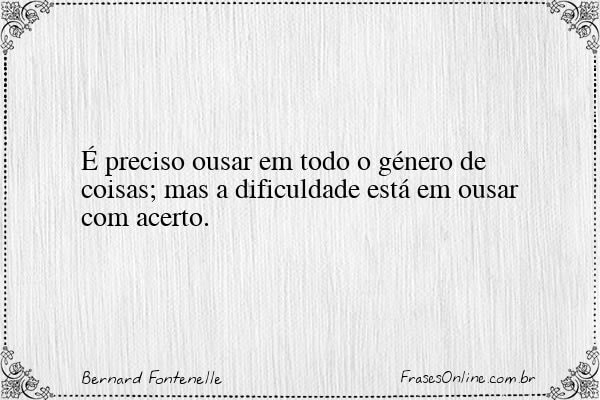 Frase de Bernard Fontenelle
