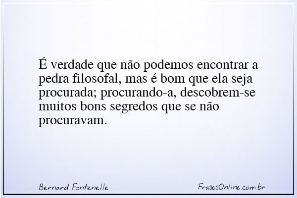 Frase de Bernard Fontenelle