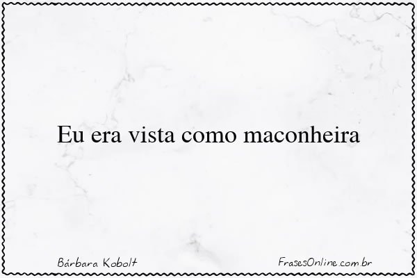 Frase de Bárbara Kobolt