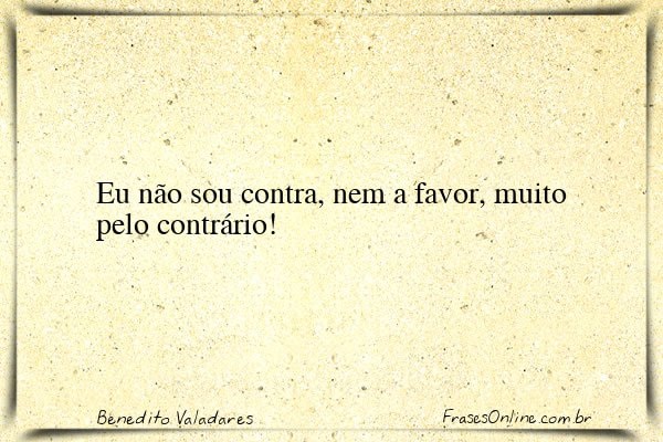 Frase de Benedito Valadares