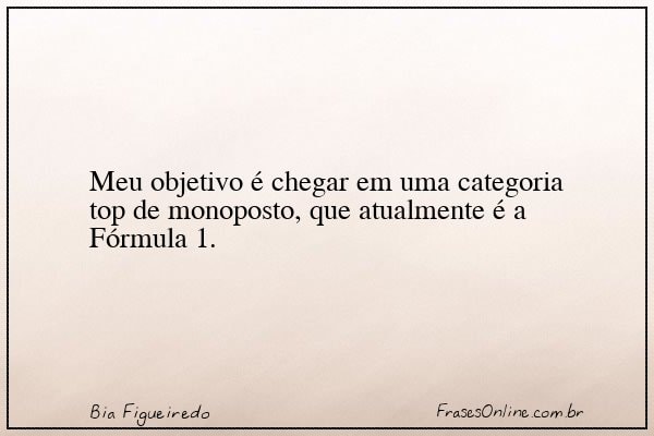 Frase de Bia Figueiredo