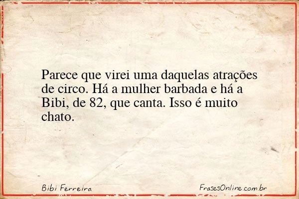 Frase de Bibi Ferreira