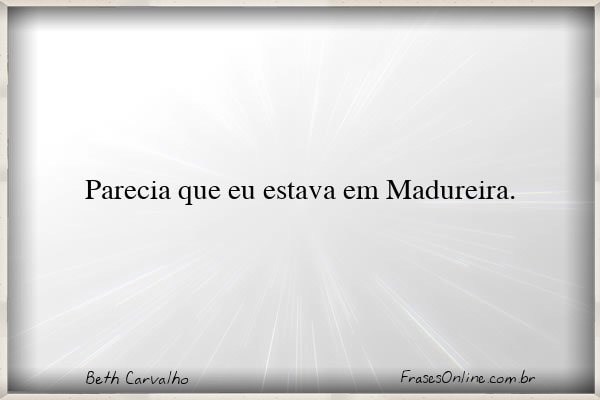 Frase de Beth Carvalho