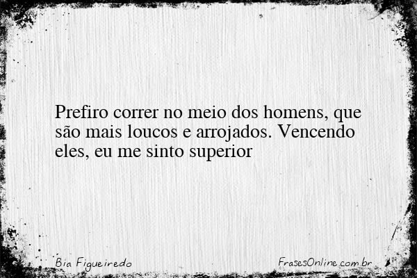 Frase de Bia Figueiredo