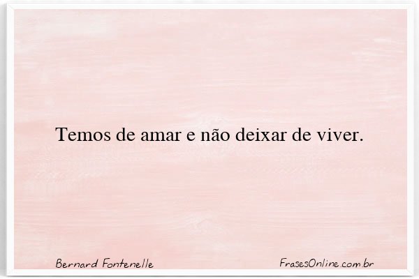 Frase de Bernard Fontenelle