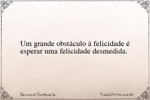 Frase de Bernard Fontenelle