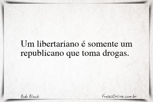 Frase de Bob Black