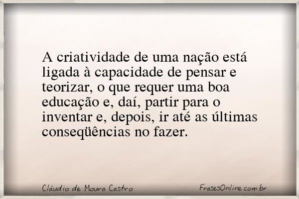 Frase de Cláudio de Moura Castro