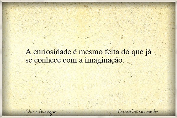 Frase de Chico Buarque