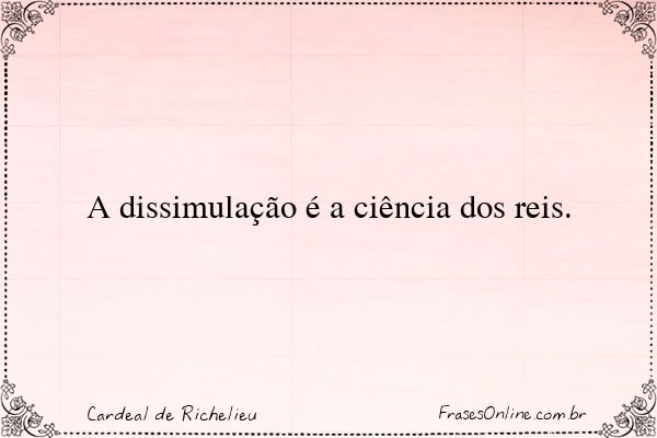 Frase de Cardeal de Richelieu