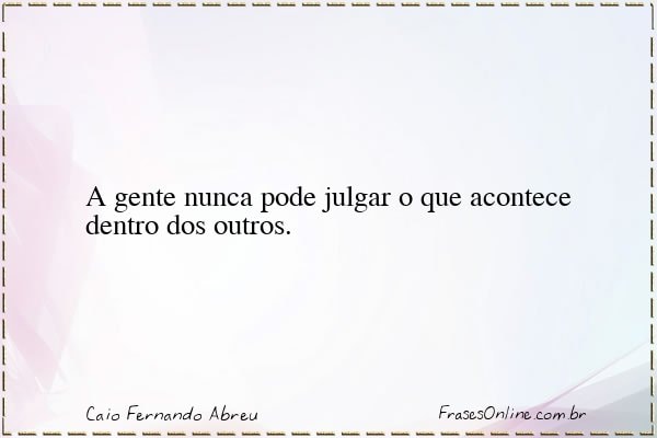 Frase de Caio Fernando Abreu