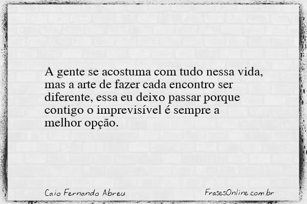 Frase de Caio Fernando Abreu