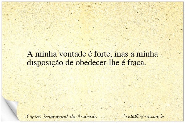 Frase de Carlos Drummond de Andrade