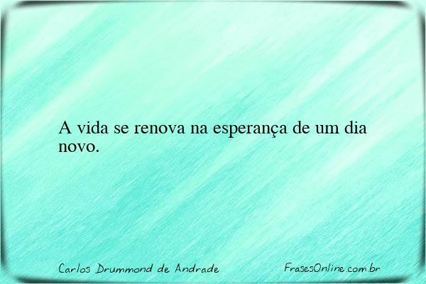 Frase de Carlos Drummond de Andrade