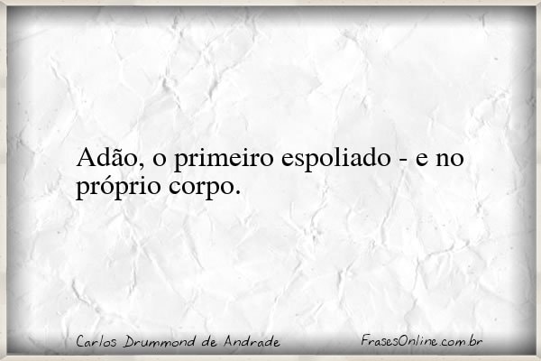 Frase de Carlos Drummond de Andrade