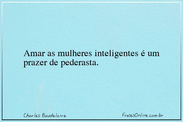 Frase de Charles Baudelaire