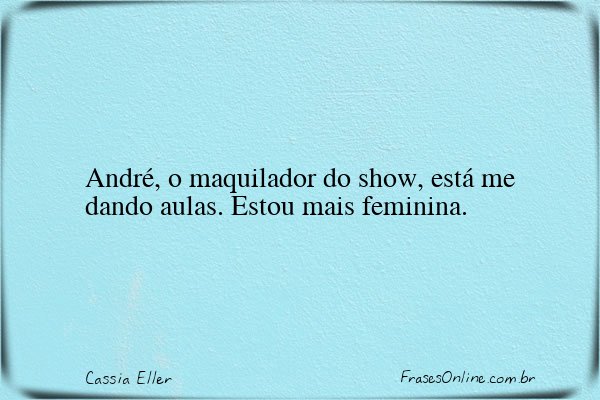 Frase de Cassia Eller