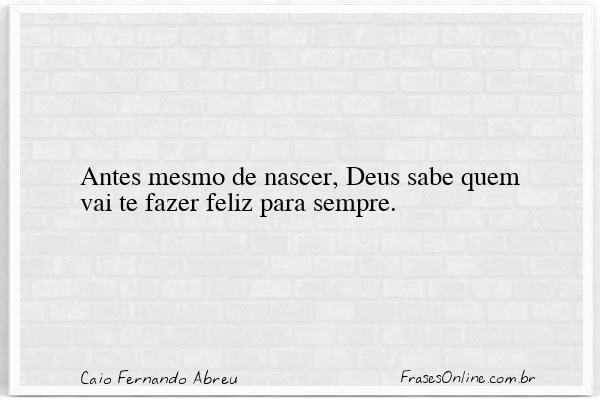 Frase de Caio Fernando Abreu