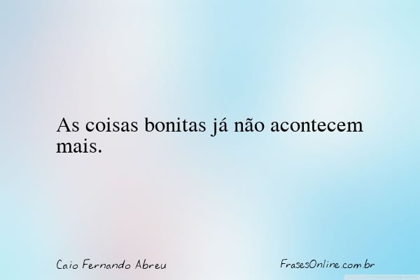 Frase de Caio Fernando Abreu