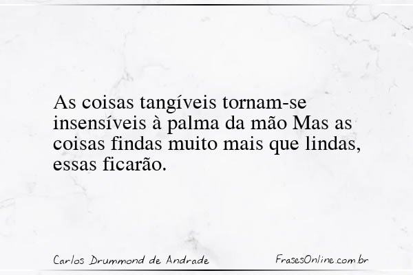 Frase de Carlos Drummond de Andrade