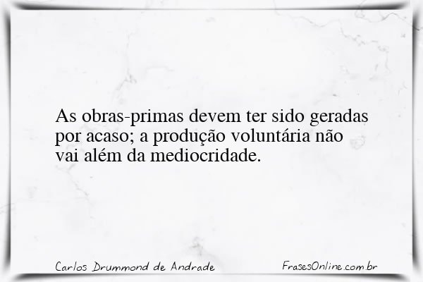 Frase de Carlos Drummond de Andrade