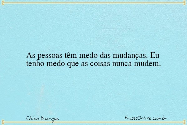 Frase de Chico Buarque