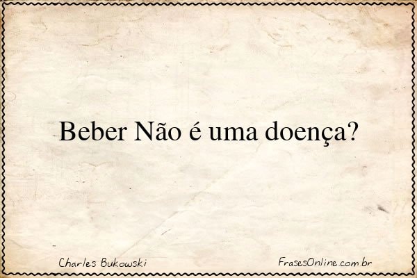 Frase de Charles Bukowski