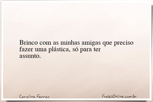 Frase de Carolina Ferraz