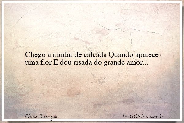 Frase de Chico Buarque