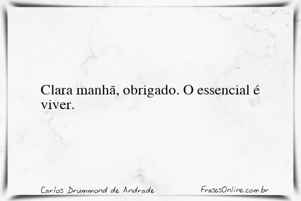 Frase de Carlos Drummond de Andrade