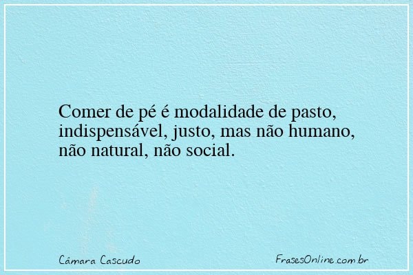 Frase de Câmara Cascudo