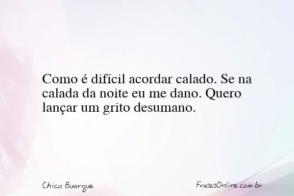 Frase de Chico Buarque