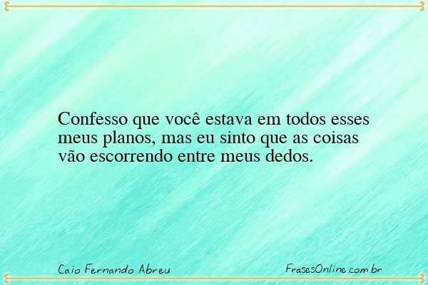 Frase de Caio Fernando Abreu