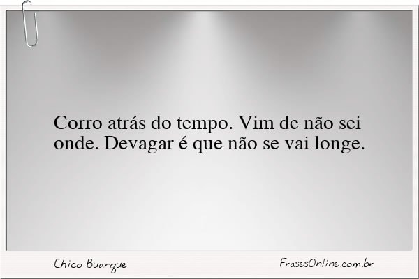 Frase de Chico Buarque