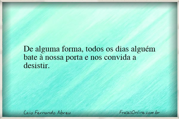 Frase de Caio Fernando Abreu