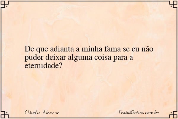 Frase de Cláudia Alencar