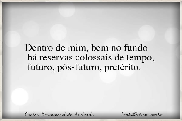 Frase de Carlos Drummond de Andrade