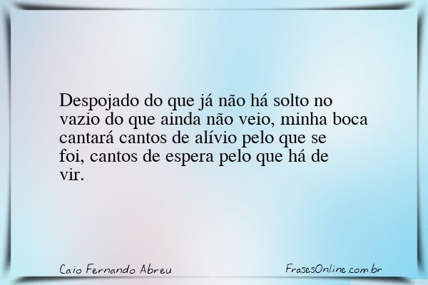 Frase de Caio Fernando Abreu