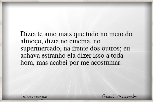 Frase de Chico Buarque