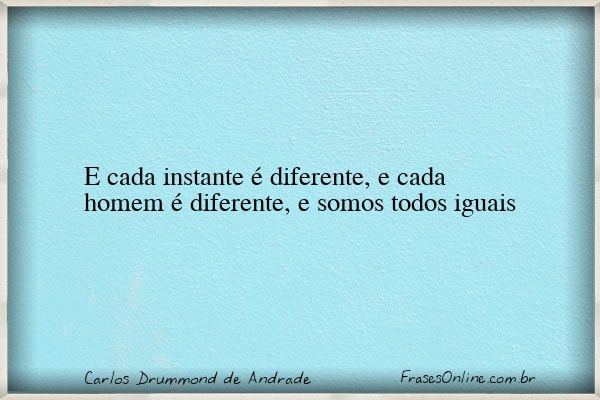 Frase de Carlos Drummond de Andrade