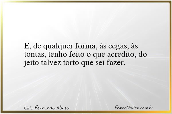 Frase de Caio Fernando Abreu