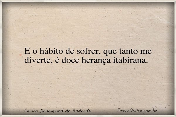 Frase de Carlos Drummond de Andrade