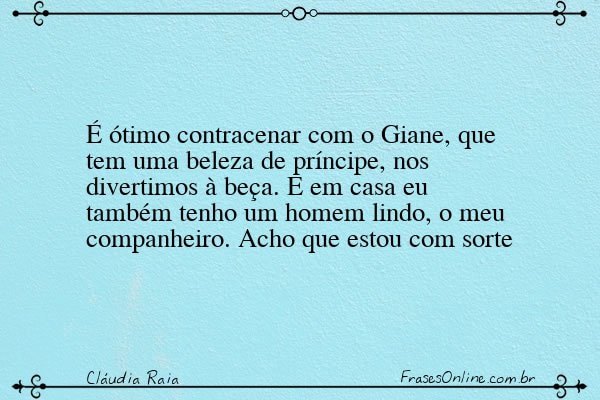 Frase de Cláudia Raia